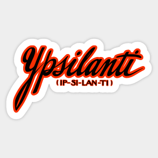 Ypsilanti (Ip-si-lan-ti) Sticker